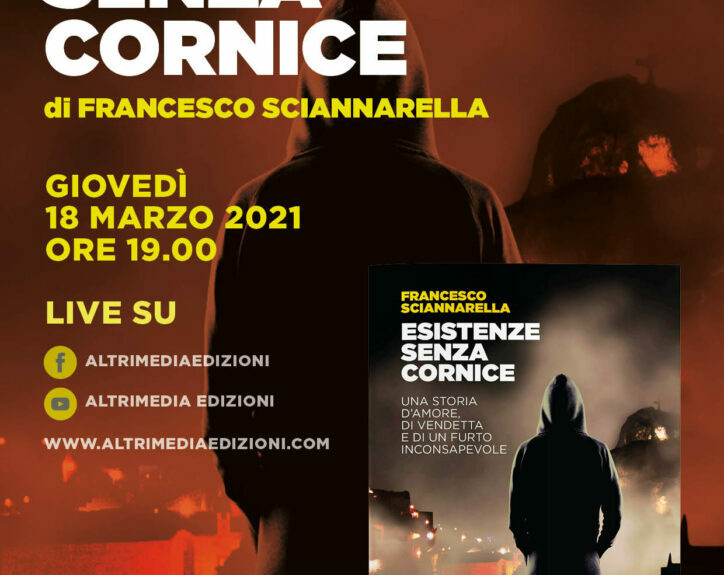 “Esistenze senza cornice” di Francesco Sciannarella, presentazione in diretta streaming giovedì 18 marzo