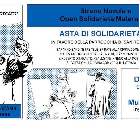 asta Matera, il 6 presso Mulino Alvino 1984 asta promossa da “Strane Nuvole” e “Open Solidarietà”. Il ricavato sarà devoluto alla Parrocchia di San Rocco e alle Case di Accoglienza di Don Angelo Tataranni