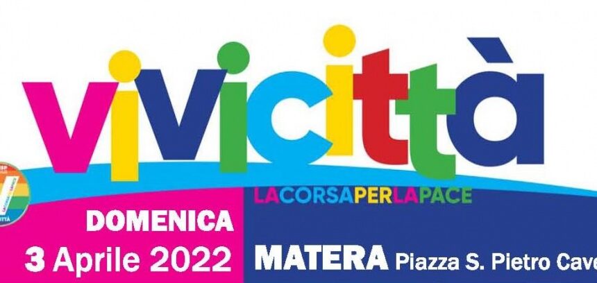 Vivicittà 2022: domenica 3 aprile è in programma l’appuntamento lucano per le vie della città di Matera