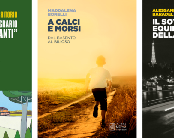 Tre nuovi titoli nel catalogo di Altrimedia Edizioni: “Scuola, economia e territorio. L’istituto Agrario “Gaetano Briganti” di Matera” a cura di Filippo Radogna, “A calci e morsi” di Maddalena Bonelli e “Il sottile equilibrio della ragione” di Alessandro Baradel