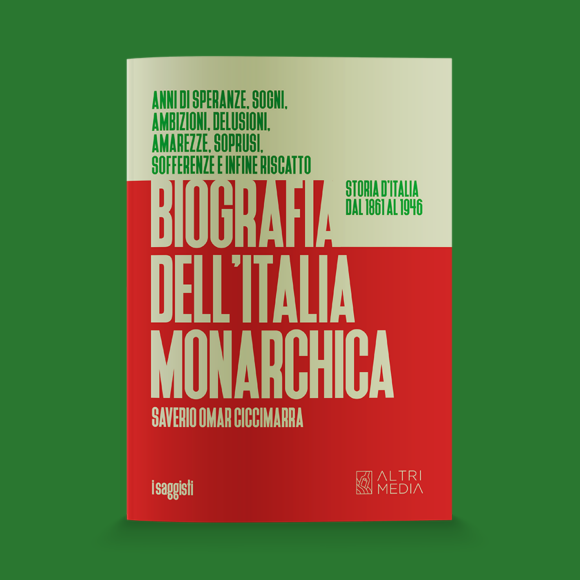 “Biografia dell’Italia monarchica. Storia d’Italia dal 1861 al 1946” di Saverio Omar Ciccimarra: presentazione il 2 Dicembre a Ferrandina e il 3 a Pomarico