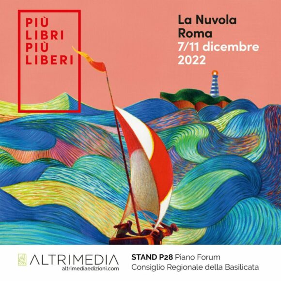 La casa editrice materana Altrimedia Edizioni a “Più Libri Più Liberi”, la Fiera della Piccola e Media Editoria, a Roma da oggi all’11 dicembre