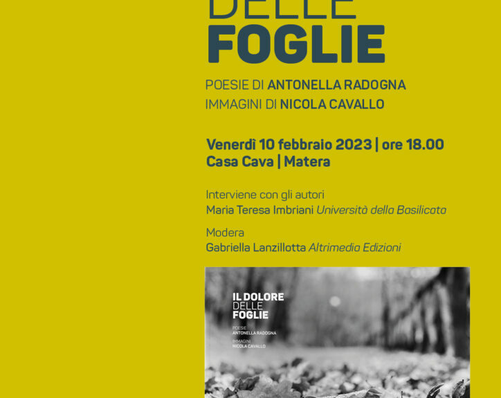 “Il dolore delle foglie”, poesie di Antonella Radogna e immagini di Nicola Cavallo Presentazione oggi pomeriggio a Matera