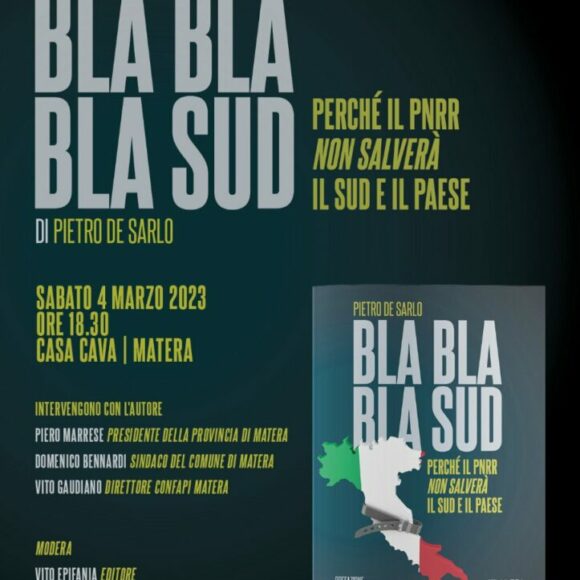“Bla bla bla Sud. Perché il PNRR non salverà il Sud e il Paese”. Domani a Matera, Casa Cava, presentazione del saggio di Pietro De Sarlo