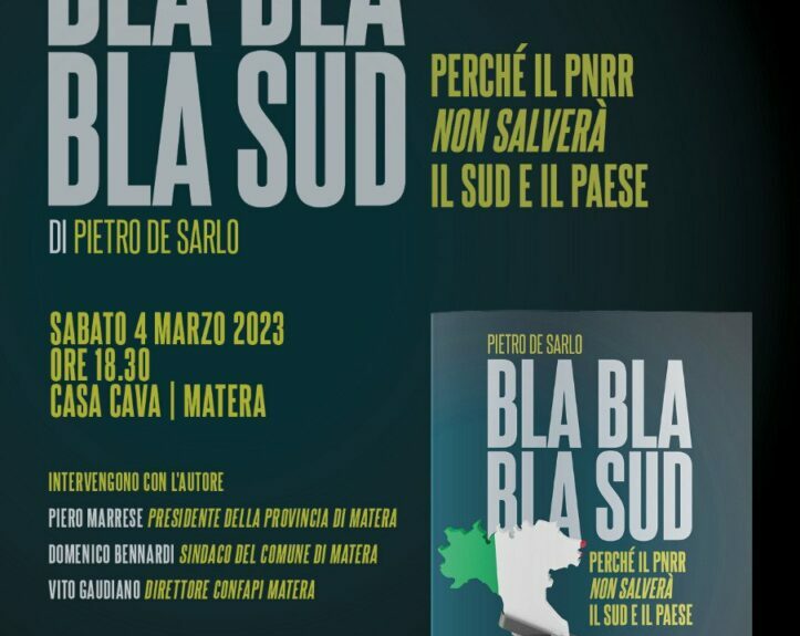 “Bla bla bla Sud. Perché il PNRR non salverà il Sud e il Paese”. Domani a Matera, Casa Cava, presentazione del saggio di Pietro De Sarlo