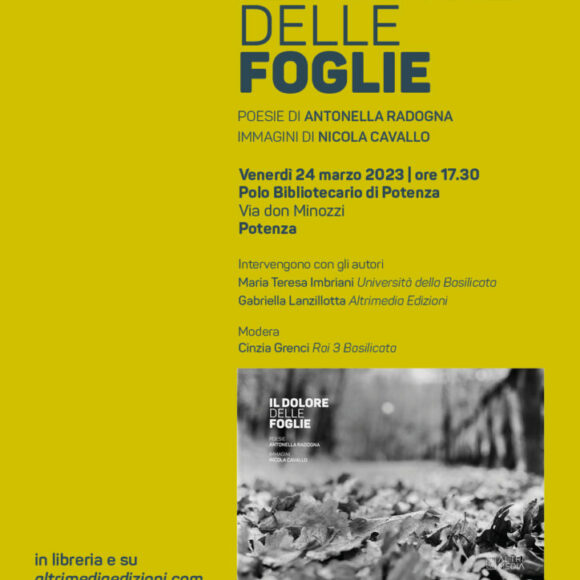 “Il dolore delle foglie”, poesie di Antonella Radogna e immagini di Nicola Cavallo. Presentazione il 24 marzo a Potenza, Polo Bibliotecario