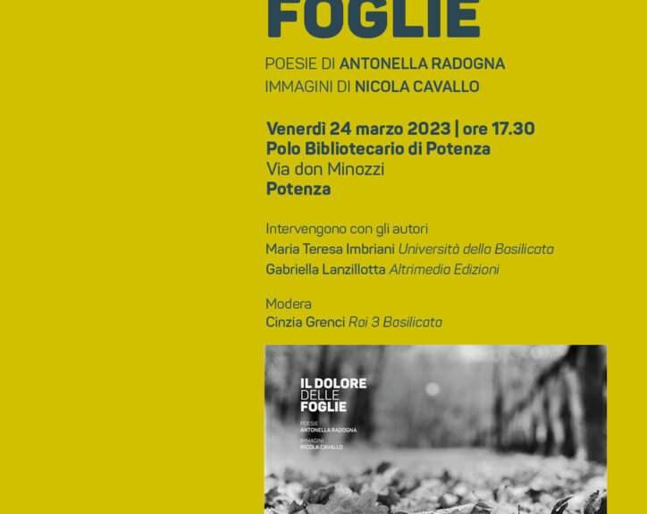 “Il dolore delle foglie”, poesie di Antonella Radogna e immagini di Nicola Cavallo. Presentazione il 24 marzo a Potenza, Polo Bibliotecario