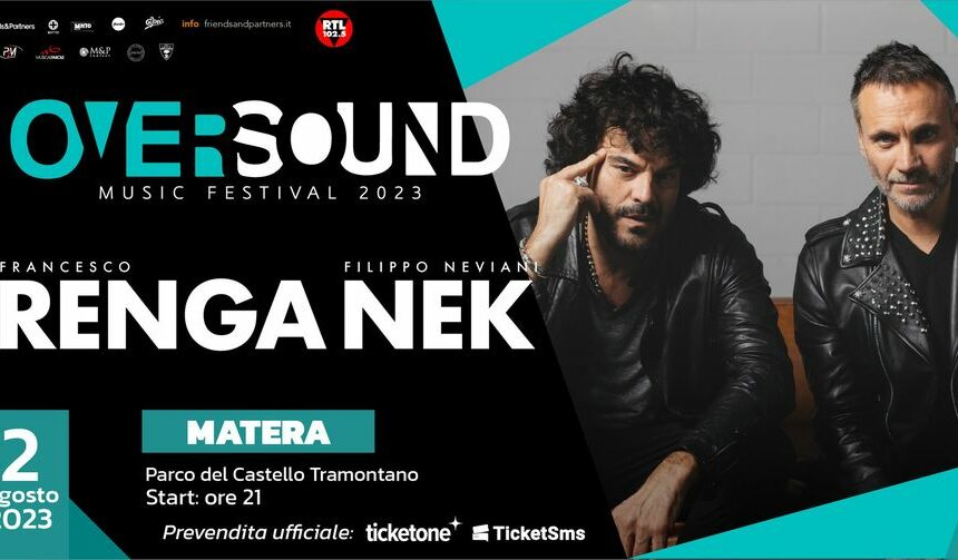 Matera, il 2 agosto Francesco Renga e Nek sul palco dell’Oversound Music Festival