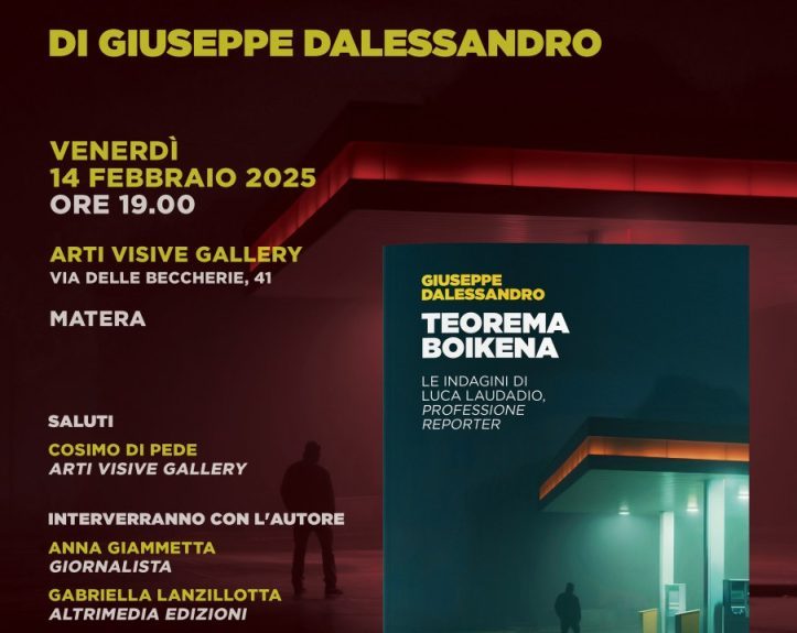 Oggi presso Arti Visive Gallery a Matera presentazione  del romanzo d’esordio di Giuseppe Dalessandro “Teorema Boikena. Le indagini di Luca Laudadio, professione reporter”